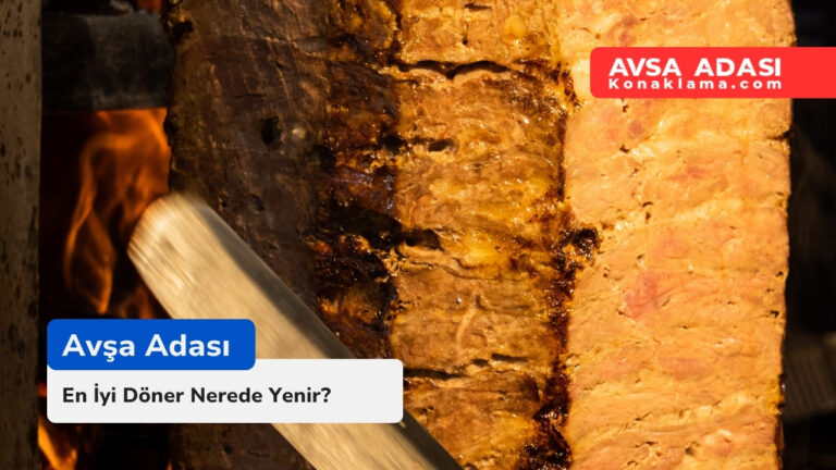 Avşa Adası’nda En İyi Döner Nerede Yenir?