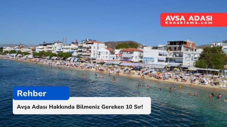 Avşa Adası Hakkında Bilmeniz Gereken 10 Sır!
