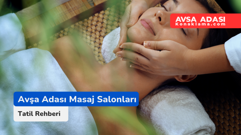 Avşa Adası Masaj Salonları ve SPA Hizmeti Fiyatları 2026