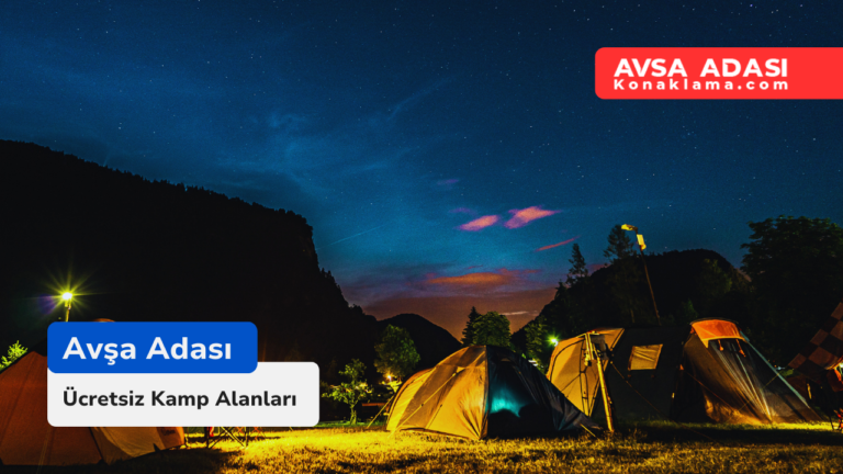 Avşa Adası’nda Ücretsiz Kamp Alanları, Çadır ve Glamping Seçenekleri