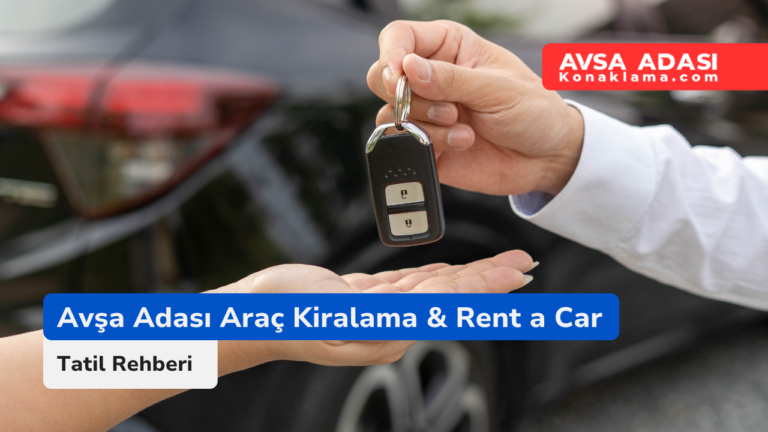 Avşa Adası’nda Araç Kiralama Firması Var Mı?