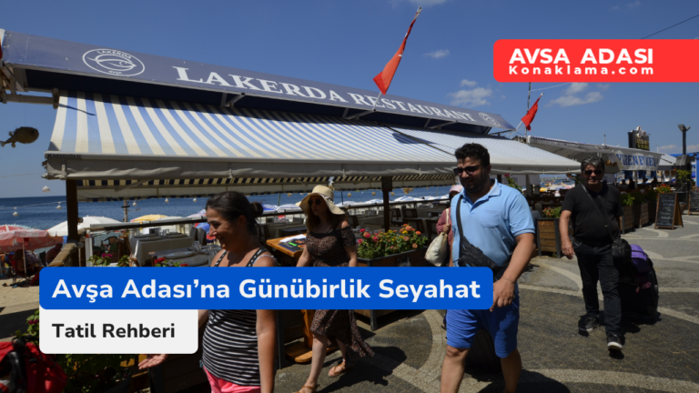 Avşa Adası’na Günübirlik Seyahat İpuçları: 1 Günde Avşa’da Ne Yapılabilir?