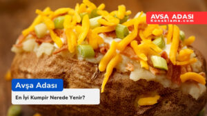 Avşa Adası’nda En İyi Kumpir Nerede Yenir?