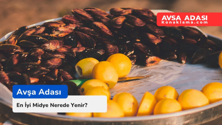 Avşa Adası’nda Midye Nerede Yenir?