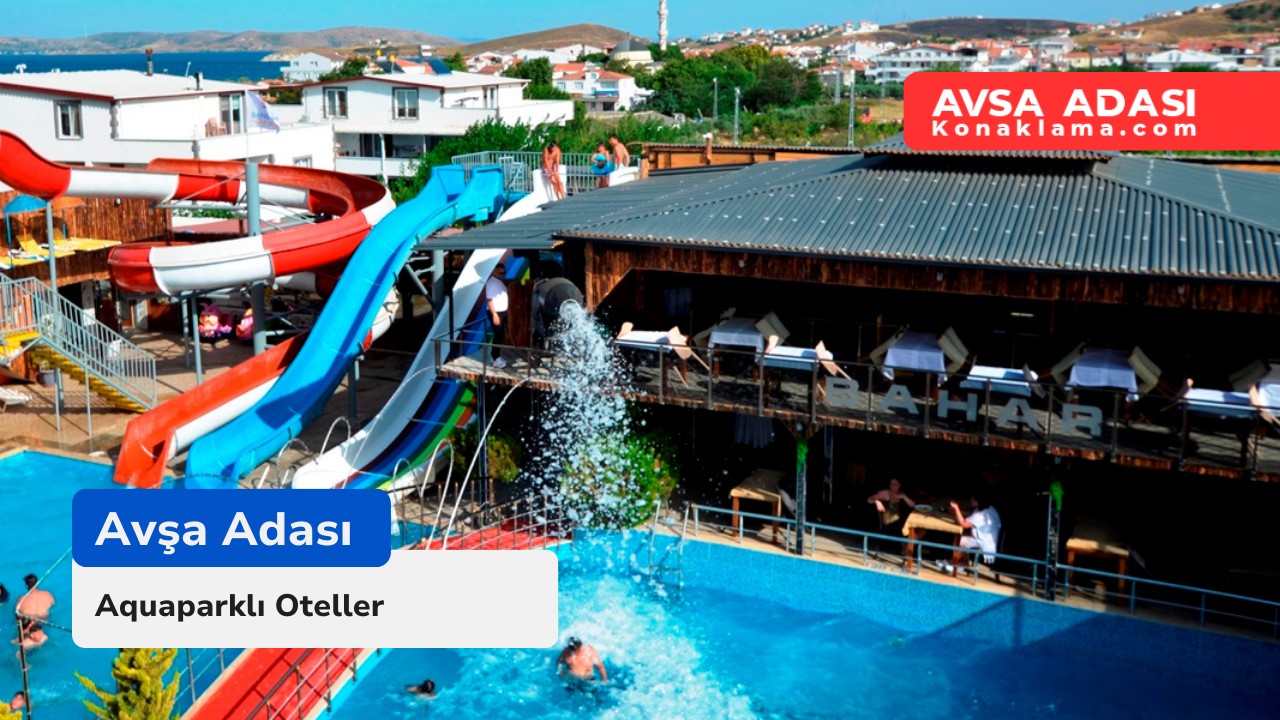 Avşa Adası Aquaparklı Oteller ve En İyi Aquaparklı Tesisler 2026