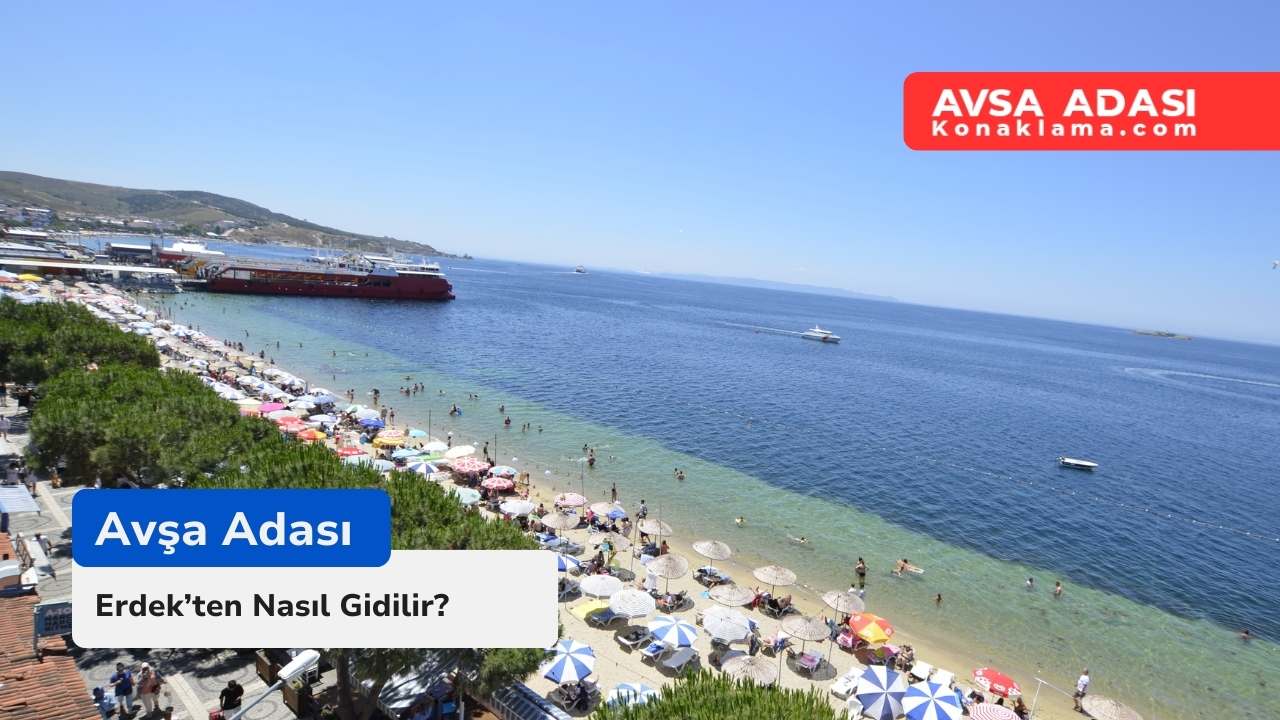 Erdek’ten Avşa Adası’na Nasıl Gidilir?